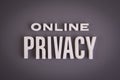 Online Privacy sign lettering on gray