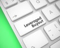 Leveraged Buyout - Text on the White Keyboard Keypad. 3D. Royalty Free Stock Photo