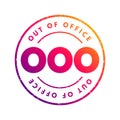 OOO Out Of Office - used in professional contexts to indicate that someone is unavailable for work, acronym text concept stamp Royalty Free Stock Photo
