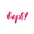 Oops. Brush lettering vector illustration.