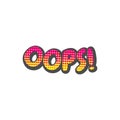 Oops text lettering comic cartoon with halftone