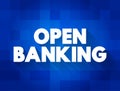 Open Banking - financial technology that enable third-party developers to build applications and services around the financial