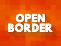 Open Border is a border that enables free movement of people between jurisdictions with no restrictions on movement and is lacking