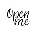 Open me. Christmas and Happy New Year cards. Modern calligraphy. Hand lettering for greeting cards, photo overlays