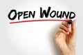 Open Wound - injuries that involve a break in the skin and leave the internal tissue exposed, text concept background