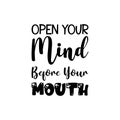open your mind before your mouth black letter quote Royalty Free Stock Photo