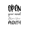 open your mind before your mouth black letter quote Royalty Free Stock Photo