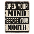 Open your mind before your mouth vintage rusty metal sign Royalty Free Stock Photo