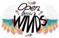 Open your wings. Inspirational quote about freedom. Handwritten phrase