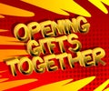 Opening Gifts Together Comic book style cartoon words