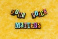 Your voice opinion communication matters feedback speak up get involved Royalty Free Stock Photo