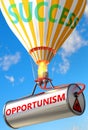 Opportunism and success - pictured as word Opportunism and a balloon, to symbolize that Opportunism can help achieving success and