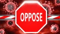 Oppose and Covid-19, symbolized by a stop sign with word Oppose and viruses to picture that Oppose is related to the future of