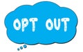 OPT  OUT text written on a blue thought bubble Royalty Free Stock Photo