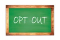OPT  OUT text written on green school board Royalty Free Stock Photo