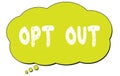 OPT  OUT text written on a light green thought bubble Royalty Free Stock Photo