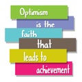 Optimism is the faith that leads to achievement