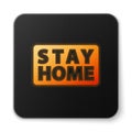 Orange glowing neon Stay home icon isolated on white background. Corona virus 2019-nCoV. Black square button. Vector.