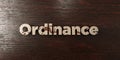 Ordinance - grungy wooden headline on Maple - 3D rendered royalty free stock image