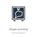 Organ printing icon vector. Trendy flat organ printing icon from artificial intellegence and future technology collection isolated