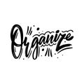Organize word. Modern calligraphy phrase. Black color. Vector illustration. Isolated on white background