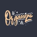 Organize word. Modern calligraphy phrase. Vector illustration. Isolated on black background