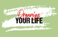 Organize your life motivational quote grunge lettering, slogan design, typography, brush strokes background