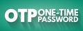 OTP - One Time Password acronym, technology concept background Royalty Free Stock Photo