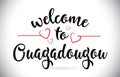 Ouagadougou Welcome To Message Vector Text with Red Love Hearts