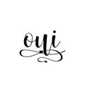 Oui lettering. Yes in french language. Hand drawn lettering background. Ink illustration.