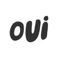 Oui word yes in french language. Vector hand drawn illustration sticker with cartoon lettering. Good as a sticker, video