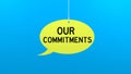 our commitments speech bubble concept Royalty Free Stock Photo