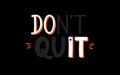 T shirt print Don\'t Quit vector image Royalty Free Stock Photo
