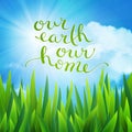 Our earth our home