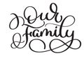 Our family text on white background. Vintage Hand drawn Calligraphy lettering Vector illustration EPS10