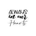 always in our hearts black letter quote Royalty Free Stock Photo