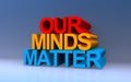 our minds matter on blue