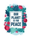 Our planet is for peace quote with peony and monsteras