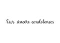 Our sincere condolences. Handwritten black vector text on white background. Condolence message.