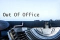 Out of Office text on an old typewriter. Off work concept. Royalty Free Stock Photo