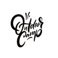 Outdoor camp. Hand drawn black color motivation phrase.