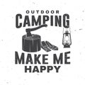 Outdoor camping make me happy. Vector. Concept for shirt or logo, print, stamp or tee. Vintage typography design with Royalty Free Stock Photo