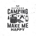 Outdoor camping make me happy. Vector. Concept for shirt or logo, print, stamp or tee. Vintage typography design with Royalty Free Stock Photo