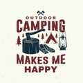 Outdoor camping make me happy. Vector. Concept for shirt or logo, print, stamp or tee. Vintage typography design with Royalty Free Stock Photo
