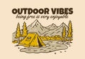 Outdoor Vibes, being free is very enjoyable. Vintage illustration of camping outdoor