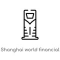 outline shanghai world financial center vector icon. isolated black simple line element illustration from monuments concept.