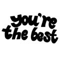 Outline vector illustration of a black lettering You Are The Best isolated on a white background