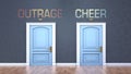 Outrage and cheer as a choice - pictured as words Outrage, cheer on doors to show that Outrage and cheer are opposite options