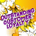 Outstanding Customer Loyalty - Comic book style words. Royalty Free Stock Photo