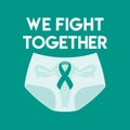 Ovarian and Cervical Cancer Awareness Month illustration. Teal cancer ribbon with we fight together phrase on shorts. Cancer